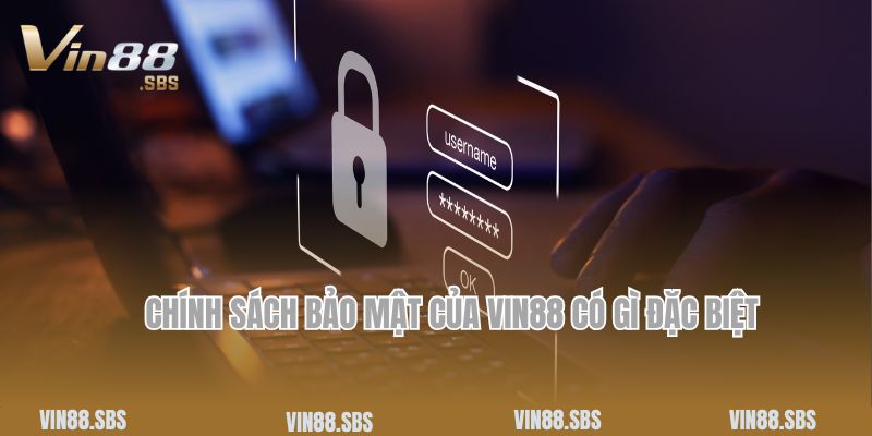Chính Sách Bảo Mật 2 Chính sách bảo mật của Vin88 có gì đặc biệt