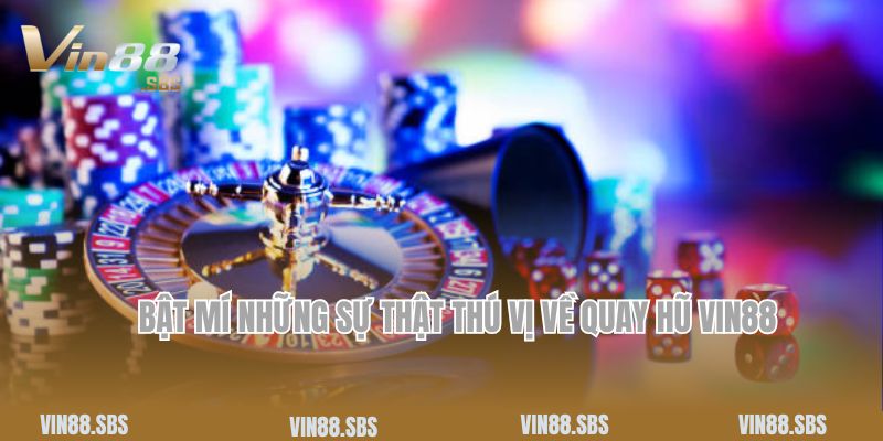 Bật Mí Những Sự Thật Thú Vị Đằng Sau Trò Chơi Quay Hũ Vin88