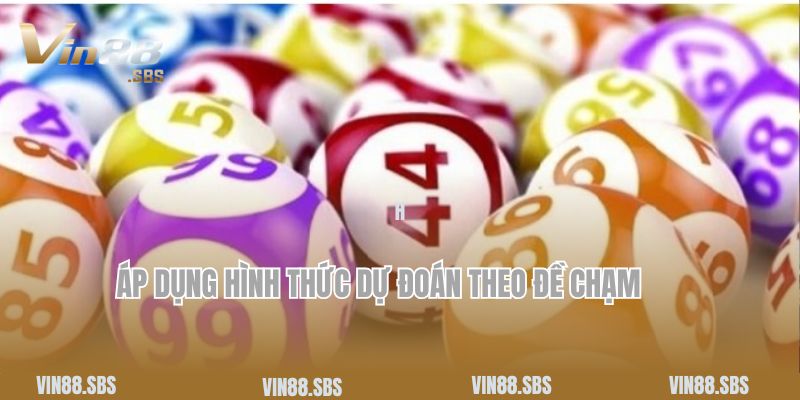 Áp dụng hình thức dự đoán theo đề chạm