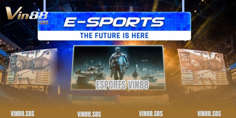 Esports Vin88 - Sảnh Cược Uy Tín Số 1 Hiện Nay