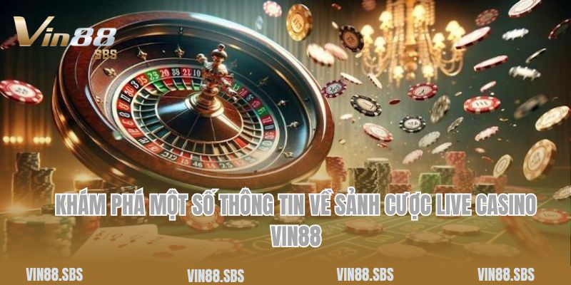 Khám phá một số thông tin về sảnh cược live casino Vin88