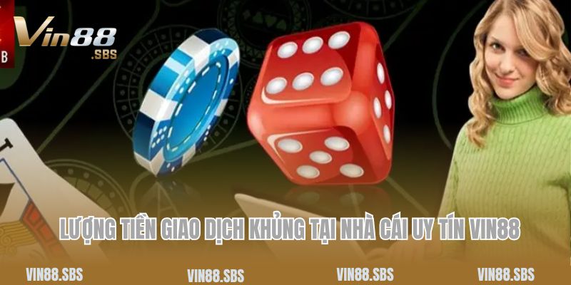 Trang chủ 4 Lượng tiền giao dịch khủng tại nhà cái uy tín Vin88