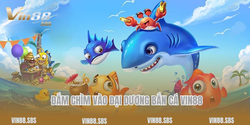 Trang chủ 9 Đắm chìm vào đại dương bắn cá Vin88