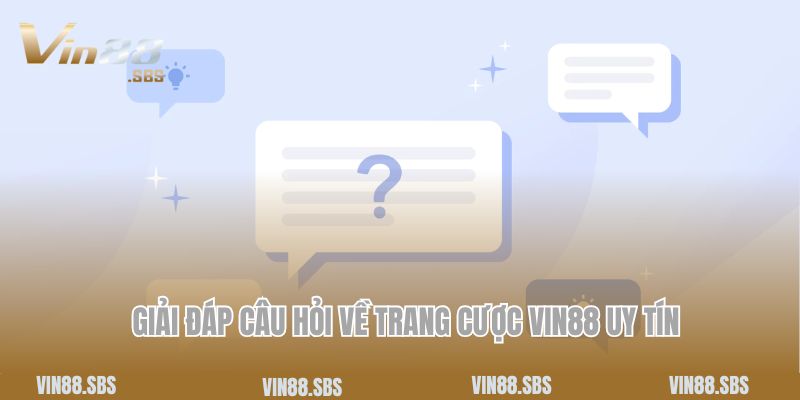 Trang chủ 11 Giải đáp câu hỏi về trang cược Vin88 uy tín